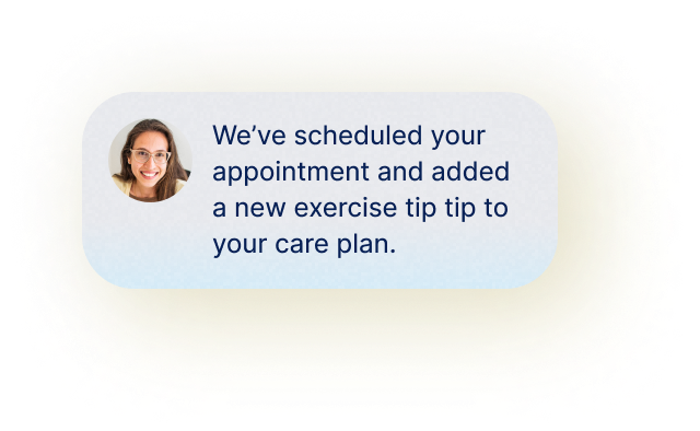 Care Team text message that reads: We've scheduled your appointment and added a new exercise tip to your care plan