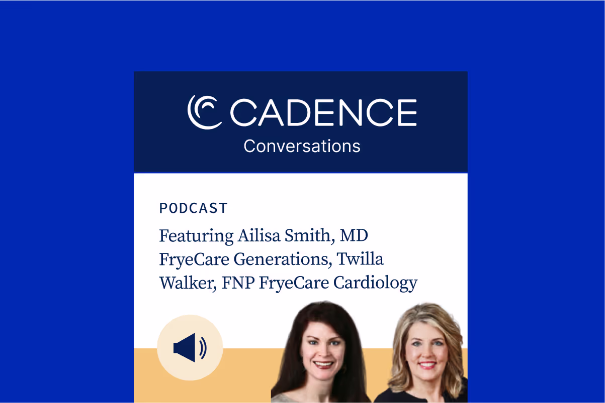 Cadence Conversations podcast episode with clinicians discussing the benefits of Cadence