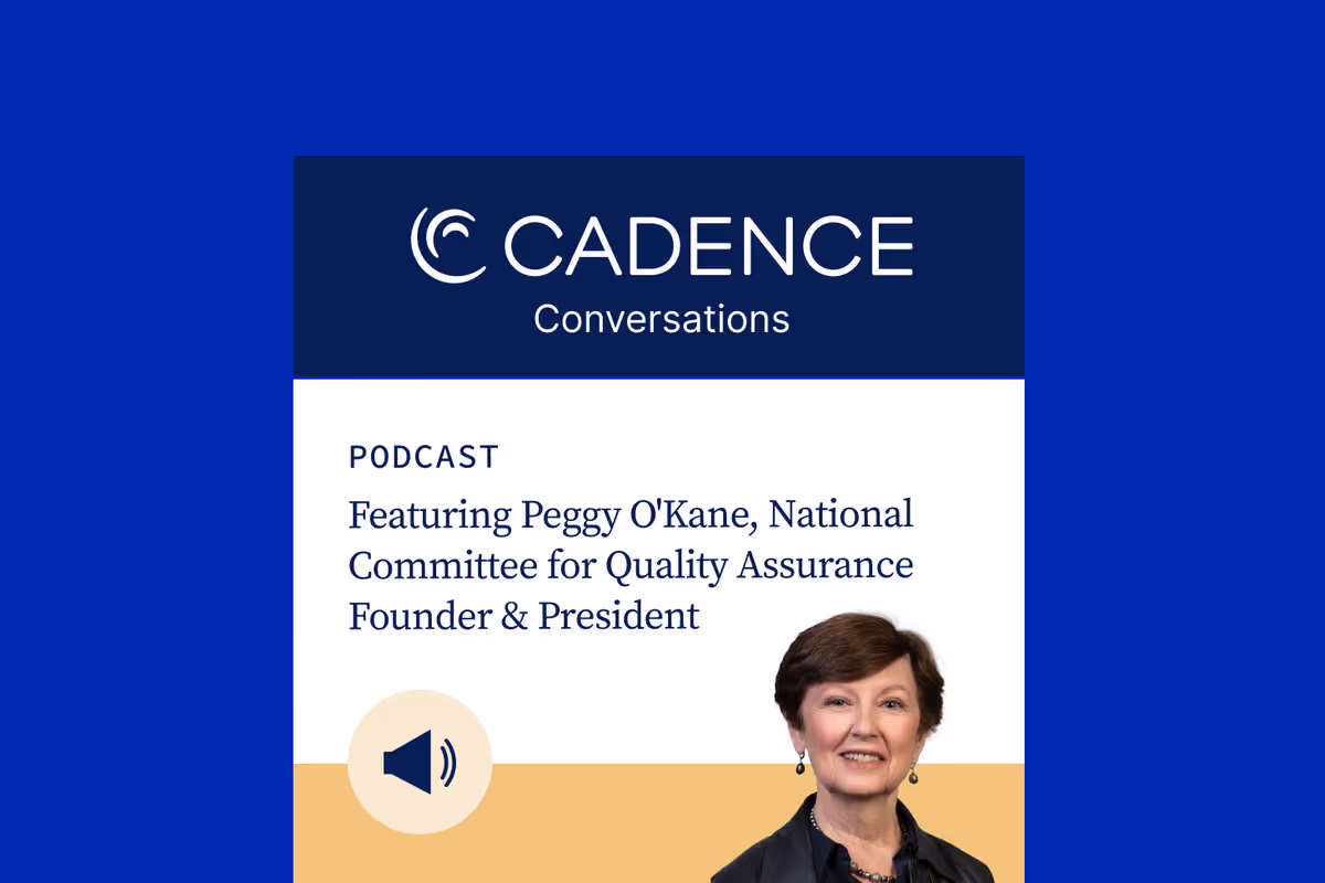 Cadence Conversations podcast episode with NCQA Founder Peggy O'Kane