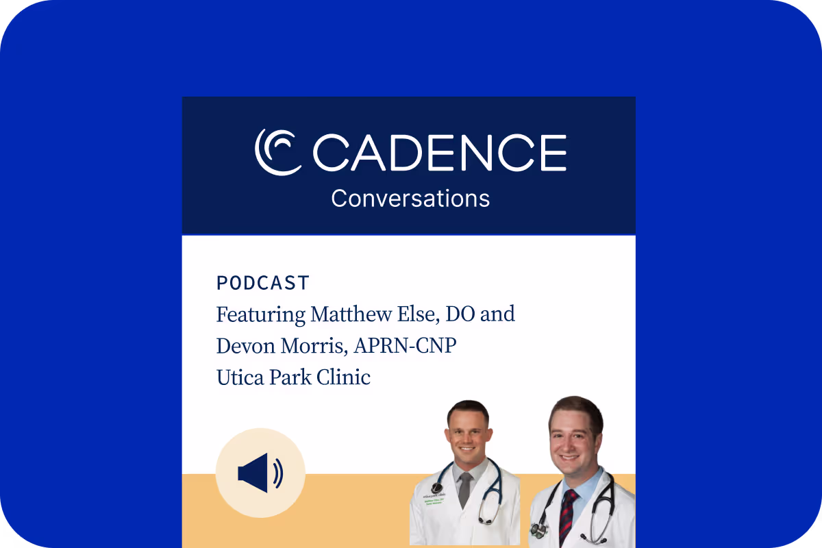 Cadence Conversations podcast episode with clinicians from Utica Park Clinic in Tulsa, Oklahoma