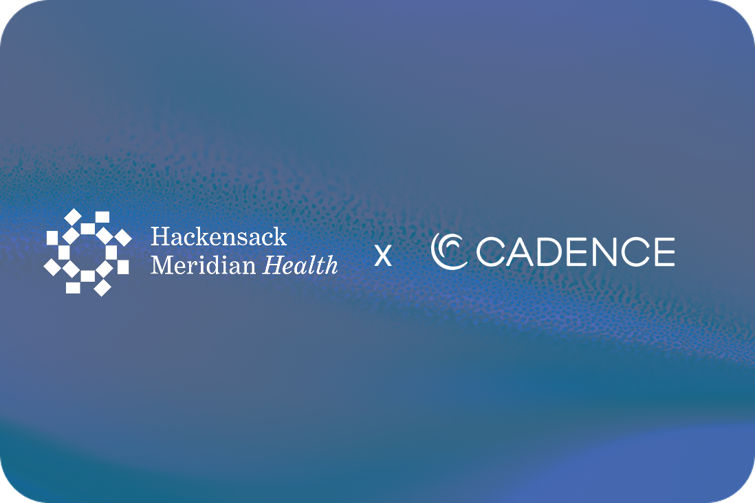 Hackensack Meridian Health and Cadence partnership